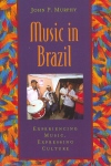 Music in Brazil. Experiencing Music, Expressing Culture. 9780195166842