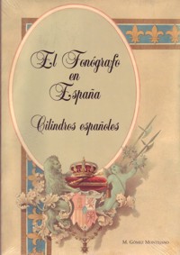 El fonógrafo en España: Cilindros españoles. 9788460978732