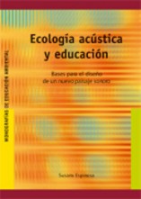 Ecología acústica y educación. Bases para el diseño de un nuevo paisaje sonoro. 9788478274420