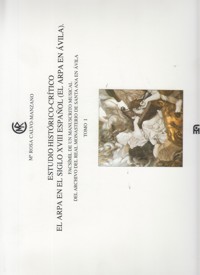 Estudio histórico crítico: El arpa en el siglo XVIII español (el arpa en Ávila), vol. I. 9788438103234