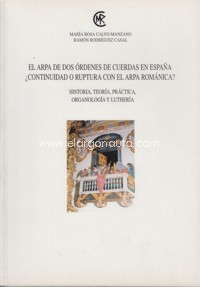 El arpa de dos órdenes de cuerdas en España: ¿continuación o ruptura con el arpa románica? Historia, teoría, práctica, organología y luthería