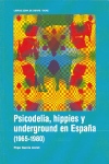 Psicodelia, hippies y underground en España (1965-1980). 9788480486927