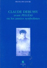 Claude Debussy avant "Pelléas" ou les années symbolistes. 9782252028797