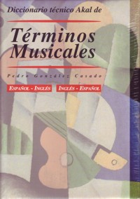Diccionario técnico Akal de términos musicales: Español-Inglés / Inglés-Español