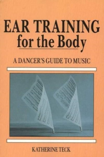 Ear Training for the Body: A Dancer's Guide to Music