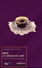 Bach. La Cantata del Café: La seducción de lo prohibido. 9788477744429