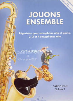 Jouons ensemble, vol. 1, répertoire pour saxophone alto et piano, 2, 3 et 4 saxophones alto. 9790230965101