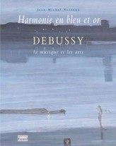 Harmonie en bleu et or. Debussy, la musique et les arts