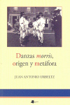 Danzas morris, origen y metáfora. 9788476815069