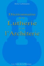 Dictionnaire de la lutherie et de l'archèterie. 9782930130170