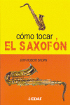 Cómo tocar el saxofón. 9788441414938