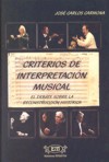 Criterios de interpretación musical: El debate sobre la reconstrucción histórica. 9788496644076