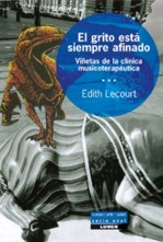 El grito está siempre afinado. Viñetas de la clínica musicoterapéutica. 9789870005858