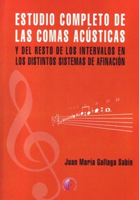 Estudio completo de las comas acústicas y el resto de los intervalos en los distintos sistemas de afinación.