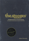 The Stooges, combustión espontánea. Un instante de eternidad y poder (1965-2007)