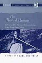 The Musical Human. Rethinking John Blacking's Ethnomusicology in the Twenty-First Century