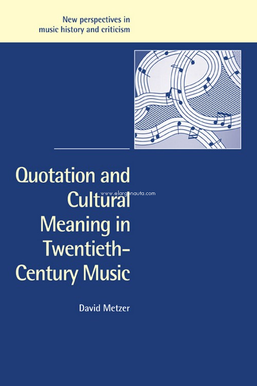 Quotation and Cultural Meaning in Twentieth-century Music. 9780521036580