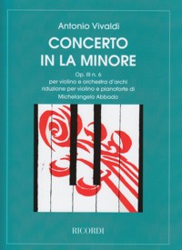 Concerto in La Minore, op. III, 6. Riduzione per violino e pianoforte. 9790041301648