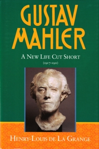 Gustav Mahler, vol. 4: A New Life Cut Short (1907-1911)