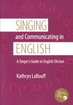 Singing and Communicating in English. A Singer's Guide to English Diction