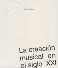 La creación musical en el siglo XXI. 9788497692014 La creación musical en el siglo XXI. 9788497692014
