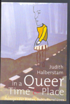 In a Queer Time and Place: Transgender Bodies, Subcultural Lives