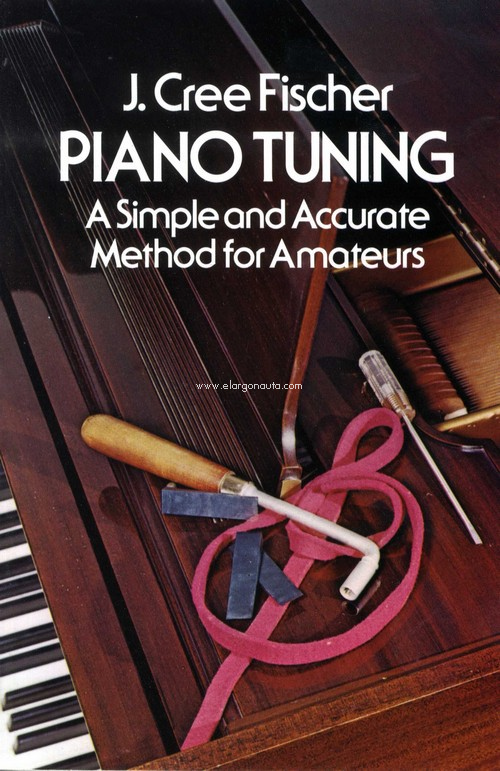 Piano Tuning: A Simple and Accurate Method for Amateurs. 9780486232676