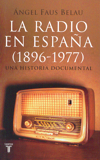 La radio en España (1986-1977) una historia documental. 9788430606504