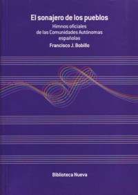 El sonajero de los pueblos. Nacionalismo e himnos políticos. Himnos oficiales de las comunidades autónomas. 9788497421294