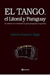 El Tango, el Litoral y Paraguay: Su relación con el chamamé, la polca paraguaya y la guarania