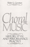 Choral Music. History, Style and Performance Practice