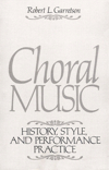 Choral Music. History, Style and Performance Practice. 9780131371910 Choral Music. History, Style and Performance Practice. 9780131371910