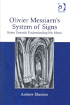 Olivier Messiaen's System of Signs. Notes Towards Understanding His Music
