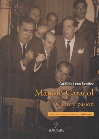 Manolo Caracol. Cante y pasión. 9788496968639