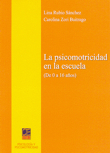 La psicomotricidad en la escuela (de 0 a 16 años). 9788496437432