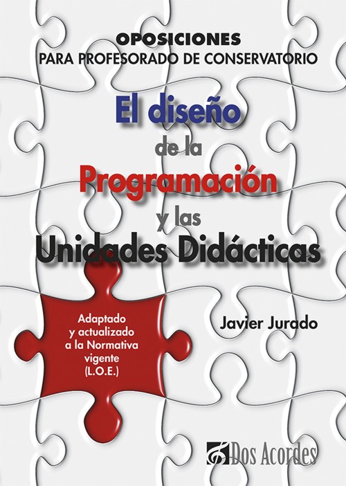 El diseño de la Programación y las Unidades Didácticas. Oposiciones para profesorado de Conservatorio. 9788493388065 El diseño de la Programación y las Unidades Didácticas. Oposiciones para profesorado de Conservatorio. 9788493388065