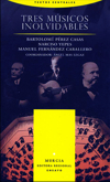 Tres músicos inolvidables. Bartolomé Pérez Casas, Narciso Yepes y Manuel Fernández Caballero