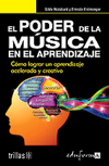 El poder de la música en el aprendizaje. Cómo lograr un aprendizaje acelerado y creativo