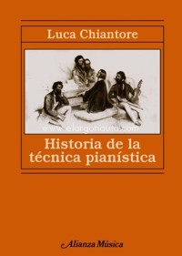 Historia de la técnica pianística: un estudio sobre los grandes compositores y el arte de la interpretación en busca de la Ur-Technik