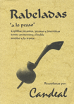 Rabeladas "a lo pesao" Coplillas picantes, jocosas y divertidas donde predomina el doble sentido y la ironía. 9788497613828