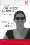 Musicological Identities. Essays in Honor of Susan McClary