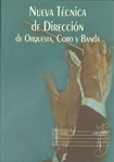 Nueva técnica de dirección de orquesta, coro y banda: un tratado moderno sobre la técnica de dirección