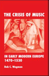 The Crisis of Music in Early Modern Europe, 1470-1530