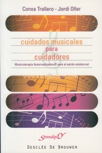 Cuidados musicales para cuidadores. Musicoterapia Autorrealizadora para el estrés asistencial. 9788433022707