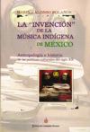 La "invención" de la música indígena de México. 9789871256167