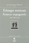 Echanges musicaux franco-espagnols XVIIe-XIXe siècles: Actes des Rencontres de Villecroze, 15 au 17 octobre 1998