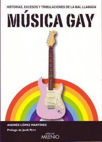 Historias, excesos y tribulaciones de la mal llamada música gay. 9788497433532