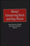 Bleep! Censoring Rock and Rap Music. 9780313307058 Bleep! Censoring Rock and Rap Music. 9780313307058