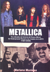 Metallica, tres décadas de historia del Heavy metal: del Underground Thrash a los templos de la MTV (1981-2009)