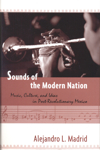 Sounds of the Modern Nation : Music, Culture, and Ideas in Post-Revolutionary Mexico. 9781592136940